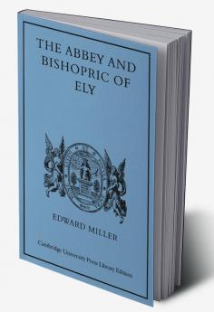 The Abbey and Bishopric of Ely
