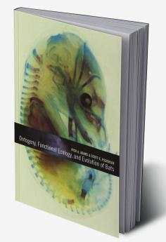 Ontogeny Functional Ecology and Evolution of Bats