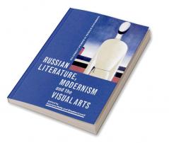 Russian Literature Modernism and the Visual Arts