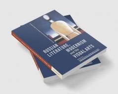 Russian Literature Modernism and the Visual Arts