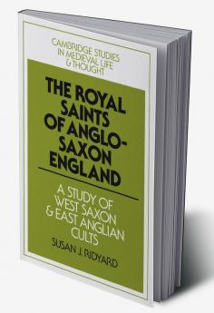 The Royal Saints of Anglo-Saxon England