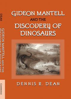 Gideon Mantell and the Discovery of Dinosaurs