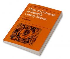 Music and Patronage in Sixteenth-Century Mantua