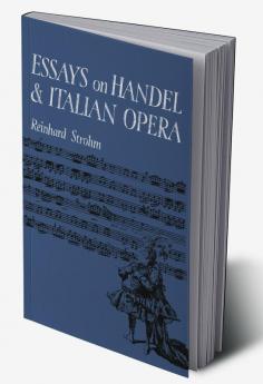Essays on Handel and Italian Opera
