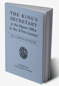 The King's Secretary and the Signet Office in the XV Century
