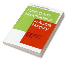 Banking and Industrialization in Austria-Hungary