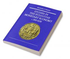 Studies in the Byzantine Monetary Economy C.300 1450