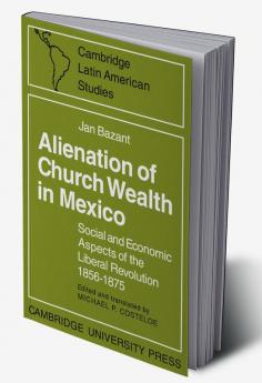 Alienation of Church Wealth in Mexico