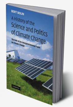 A History of the Science and Politics of Climate Change