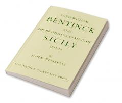 Lord William Bentinck and the British Occupation of Sicily 1811 1814
