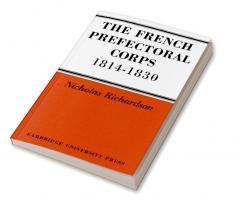 The French Prefectorial Corps 1814 1830