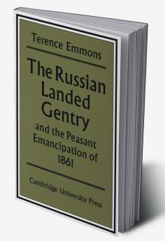 The Russian Landed Gentry and the Peasant Emancipation of 1861