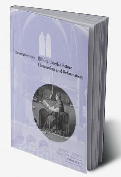 Biblical Poetics Before Humanism and Reformation