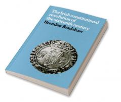 The Irish Constitutional Revolution of the Sixteenth Century