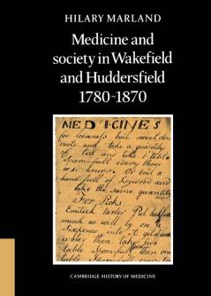 Medicine and Society in Wakefield and Huddersfield 1780 1870