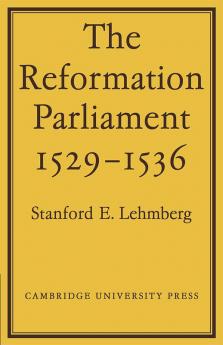 The Reformation Parliament 1529 1536
