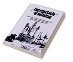 The Spectacle of Suffering