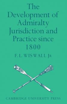 The Development of Admiralty Jurisdiction and Practice Since 1800