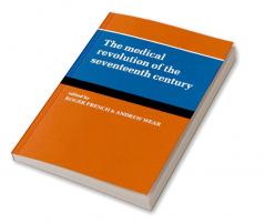 The Medical Revolution of the Seventeenth Century