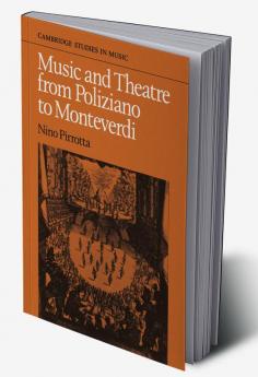 Music and Theatre from Poliziano to Montiverdi