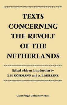Texts Concerning the Revolt of the Netherlands