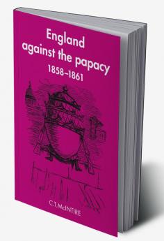 England Against the Papacy 1858 1861