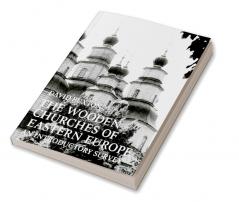 The Wooden Churches of Eastern Europe