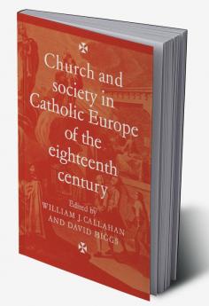 Church and Society in Catholic Europe of the Eighteenth Century