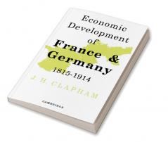 The Economic Development of France and Germany 1815-1914