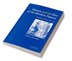 Money and the Rise of the Modern Papacy