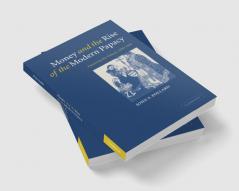 Money and the Rise of the Modern Papacy