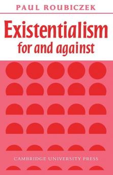 Existentialism for and Against