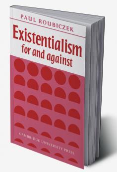 Existentialism for and Against
