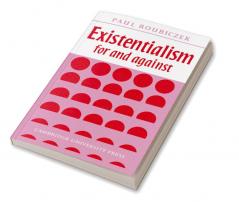 Existentialism for and Against