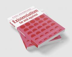 Existentialism for and Against