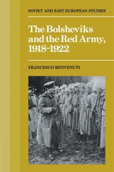 The Bolsheviks and the Red Army 1918 1921