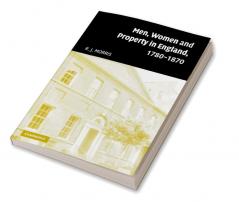Men Women and Property in England 1780 1870