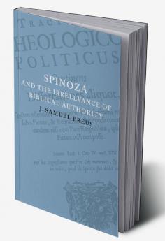 Spinoza and the Irrelevance of Biblical Authority