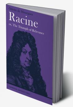 Racine Or the Triumph of Relevance