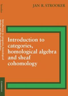 Introduction to Categories Homological Algebra and Sheaf Cohomology