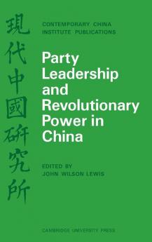 Party Leadership and Revolutionary Power in China