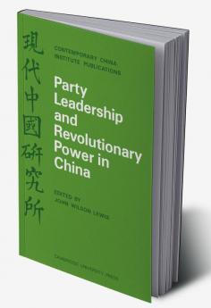 Party Leadership and Revolutionary Power in China