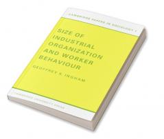 Size of Industrial Organisation and Worker Behaviour