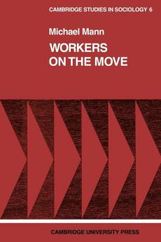 Workers on the Move: The Sociology of Relocation: 6 (Cambridge Studies in Sociology)