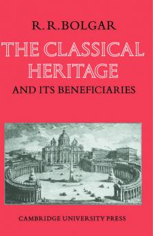 The Classical Heritage and Its Beneficiaries