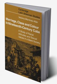 Marriage Class and Colour in Nineteenth Century Cuba
