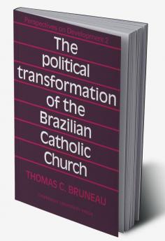 The Political Transformation of the Brazilian Catholic Church
