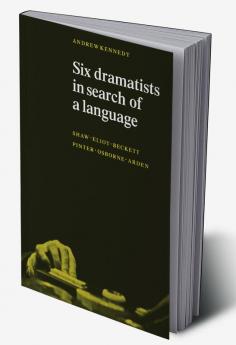 Six Dramatists in Search of a Language