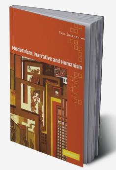 Modernism Narrative and Humanism
