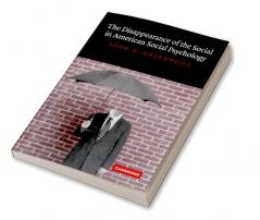 The Disappearance of the Social in American Social Psychology